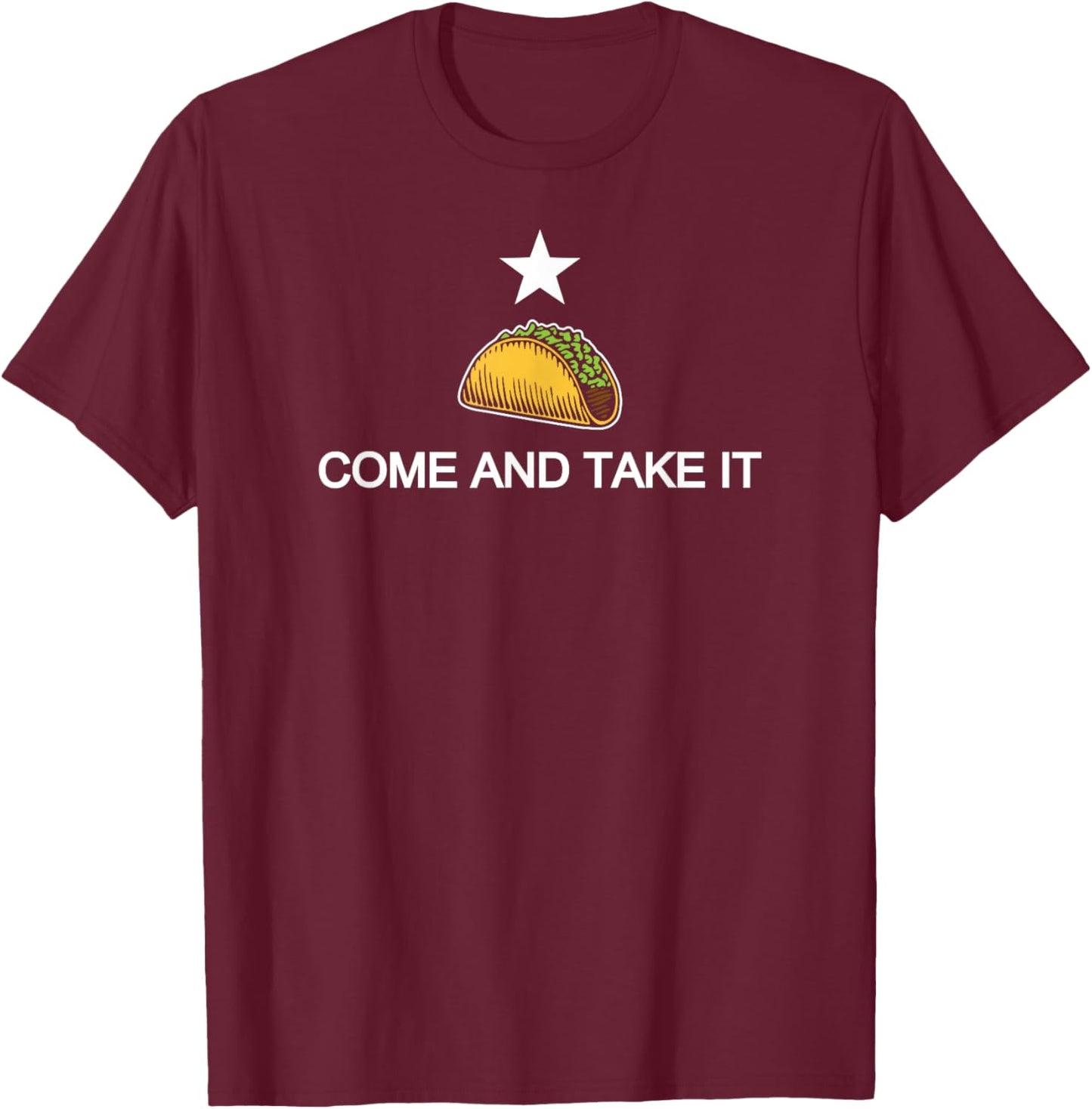 Come And Take It Funny Taco T-Shirt - T-Shirt | Maroon