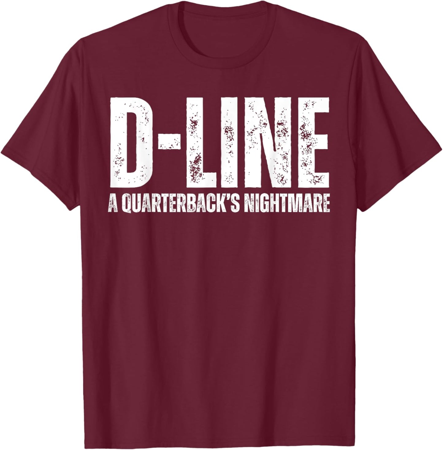 D-Line A Quarterback's Nightmare Football Defensive Lineman T-Shirt - T-Shirt | Maroon