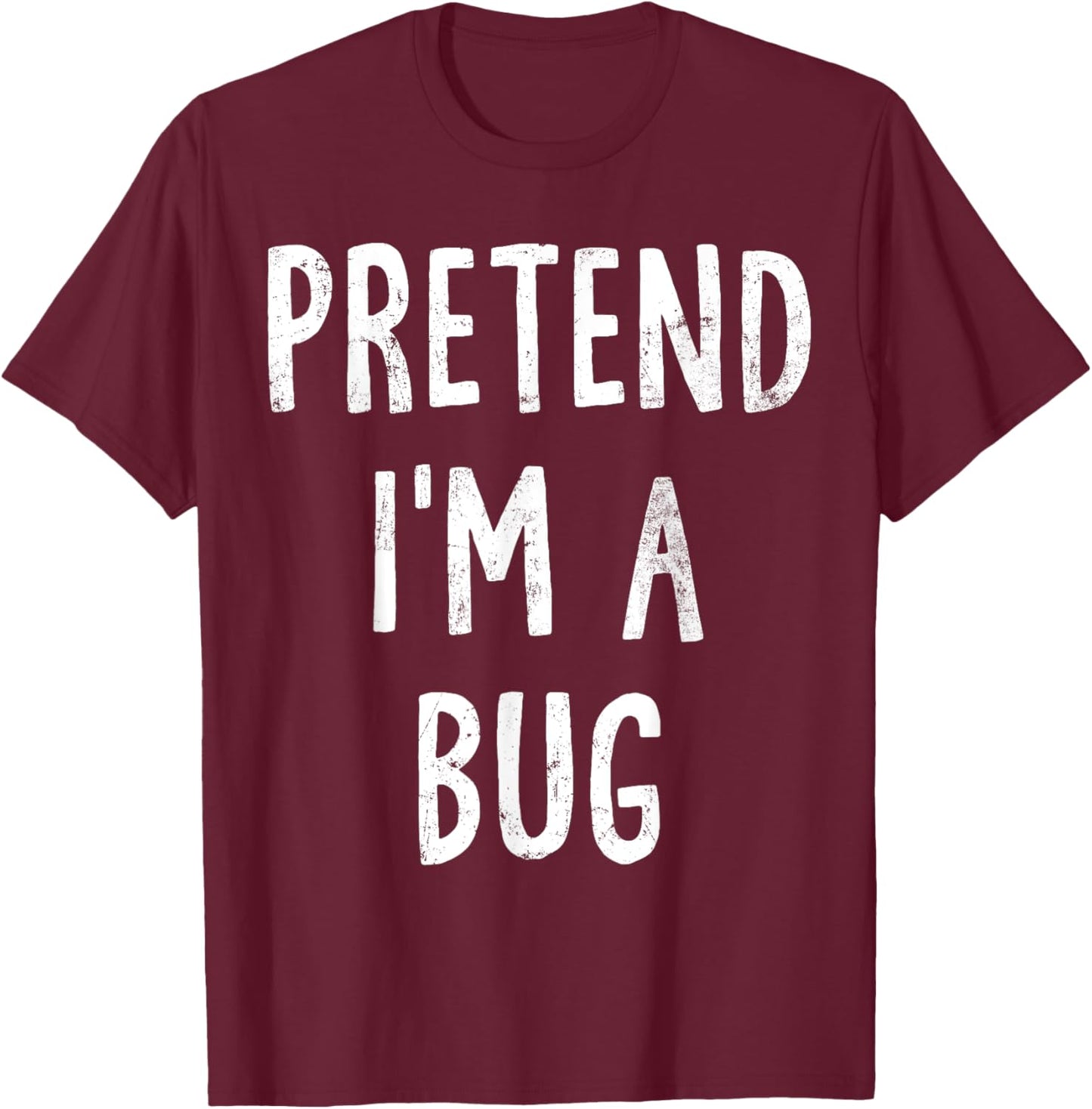 Pretend I'm A Bug Lazy Easy Halloween Costume T-Shirt - T-Shirt | Maroon