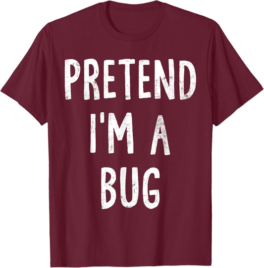 Pretend I'm A Bug Lazy Easy Halloween Costume T-Shirt - T-Shirt | Maroon