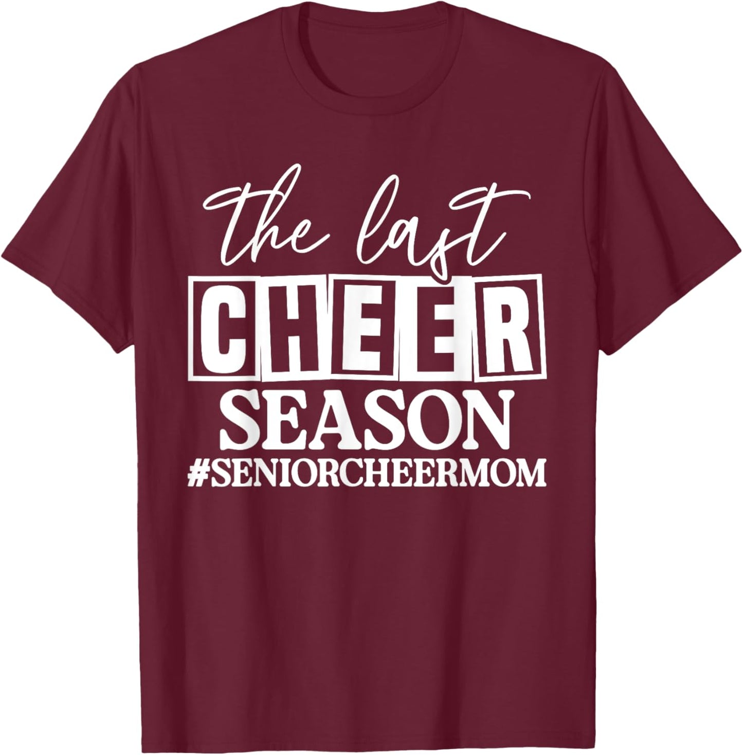 The Last Cheer Season Senior Cheer Mom T-Shirt - T-Shirt | Maroon