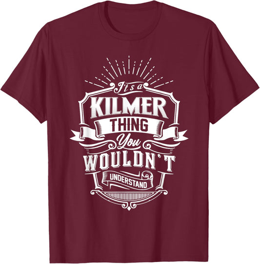 It's A KILMER Thing You Wouldn't Understand Name Vintage T-Shirt - T-Shirt | Maroon