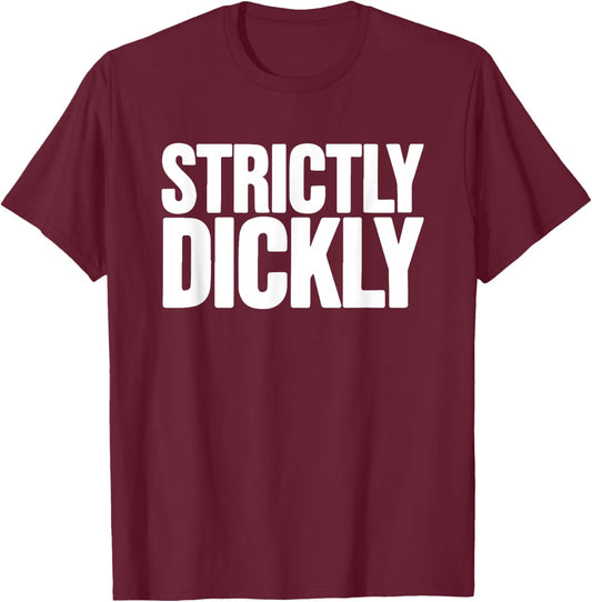 Strictly Dickly Funny Pride Supporter T-Shirt - T-Shirt | Maroon