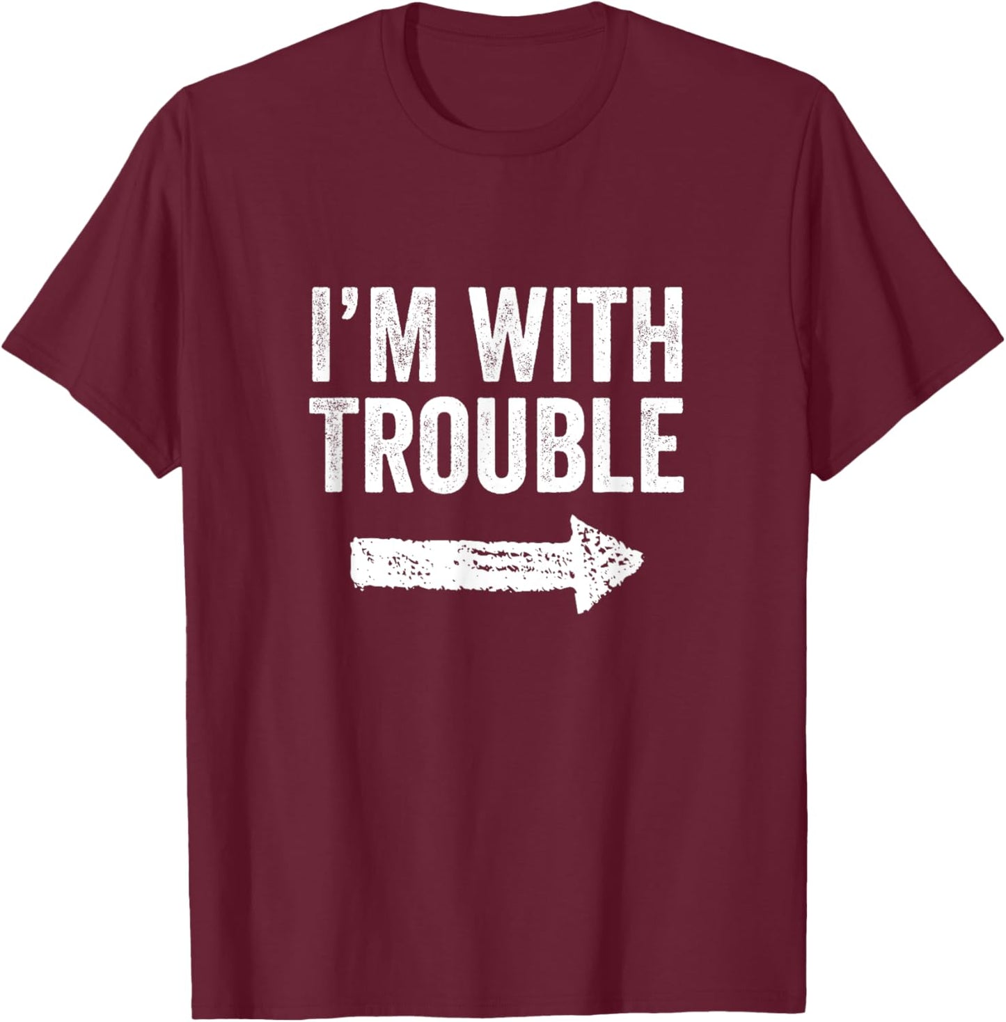 I'm With Trouble Funny Sarcastic - Adults - Black - Small - Short Sleeve - Modern Arrow Design T-Shirt - T-Shirt | Maroon