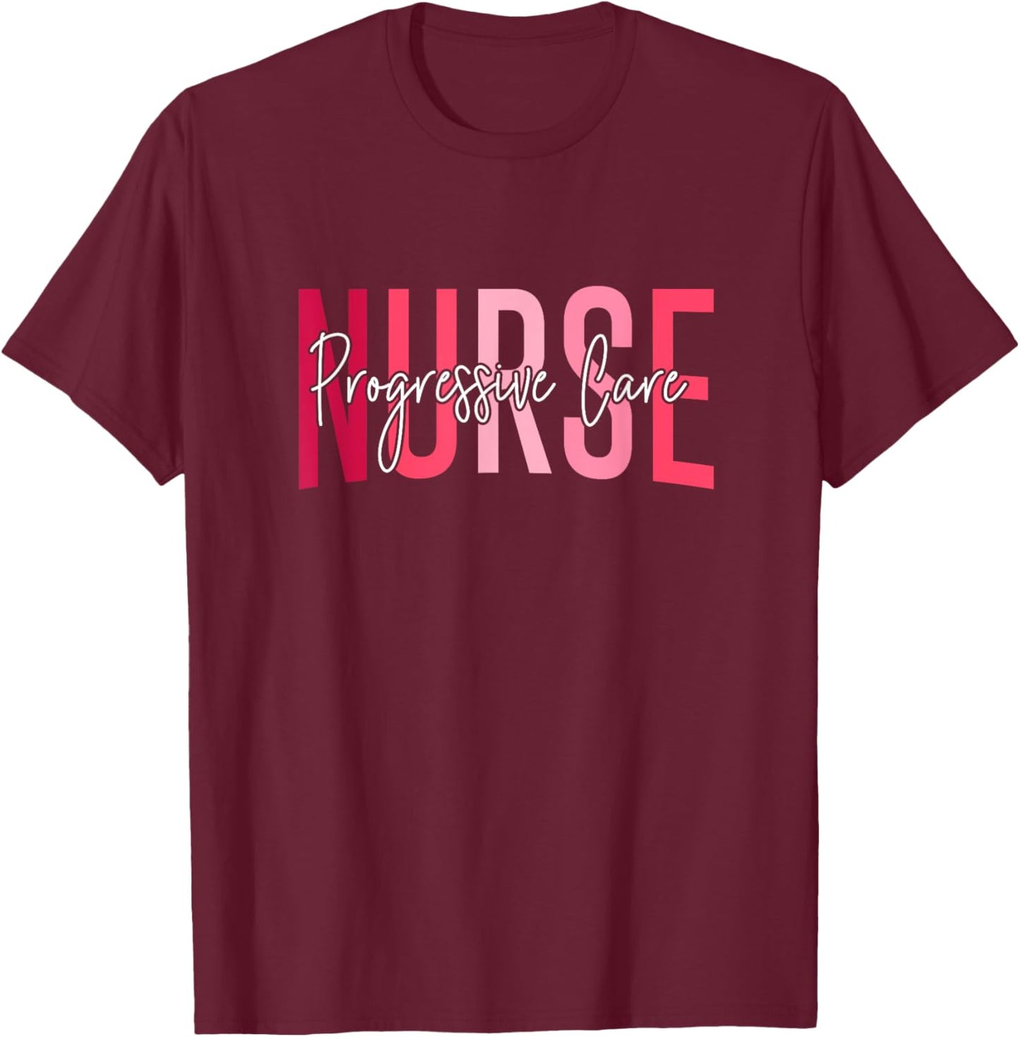 Funny Progressive Care Nurse Progressive Care Unit Nursing T-Shirt - T-Shirt | Maroon