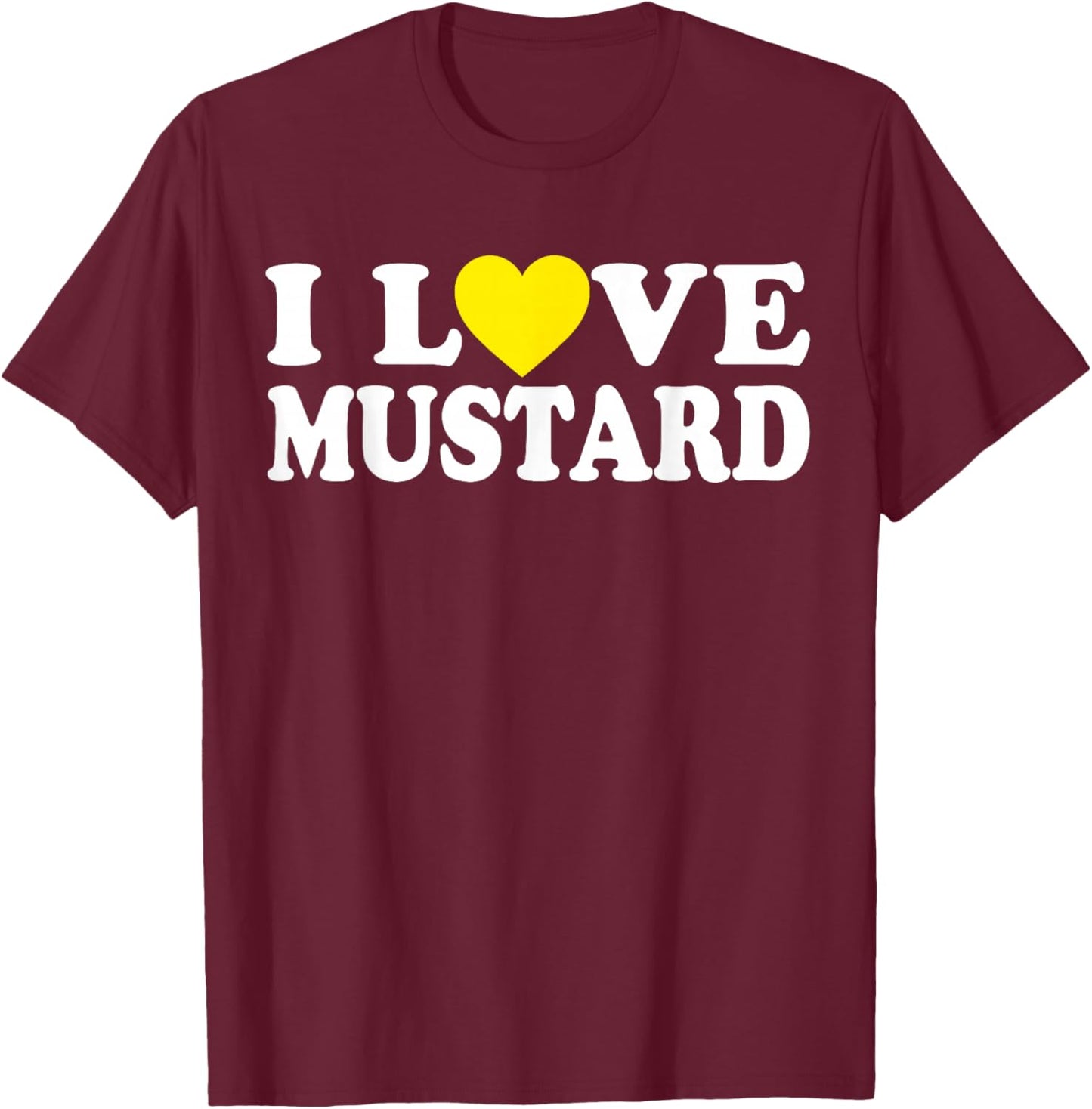I Heart Mustard - I Love Mustard T-Shirt - T-Shirt | Maroon
