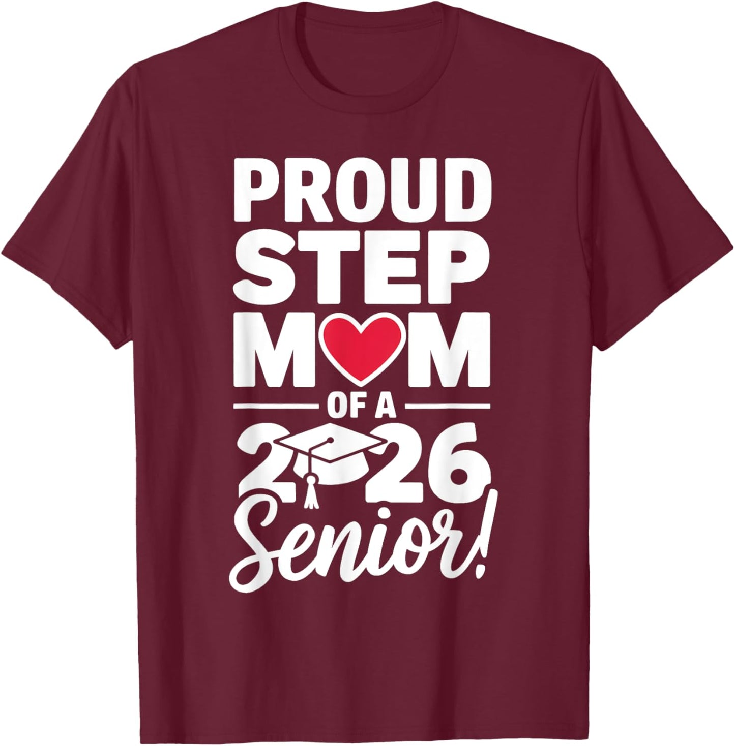 Proud Step Mom Of A 2026 Senior Mama Class Of 2026 Step Mom T-Shirt - T-Shirt | Maroon