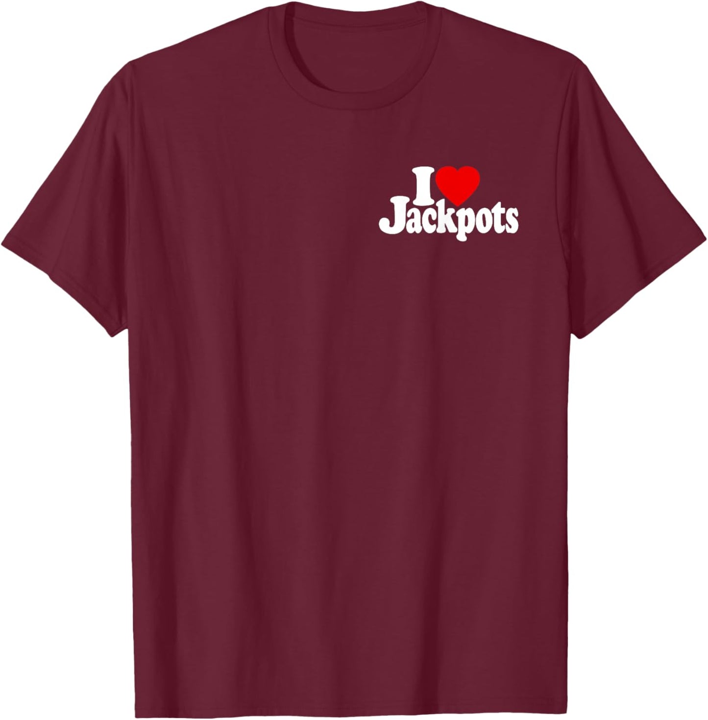 I Love Heart Jackpots Slots Slot Machines Casinos Las Vegas T-Shirt - T-Shirt | Maroon