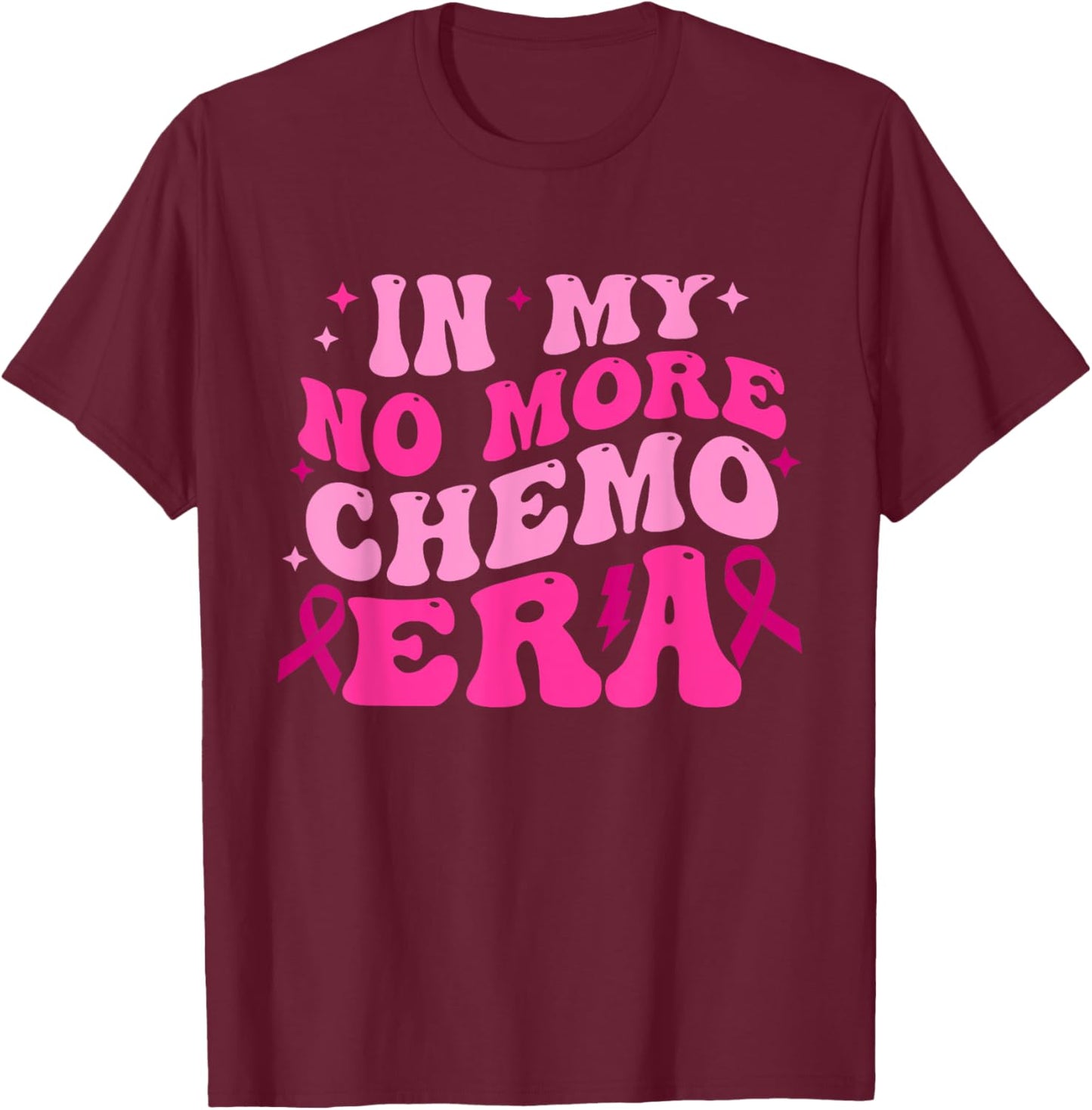 In My No More Chemo Era Breast Cancer Awareness Quote T-Shirt - T-Shirt | Maroon