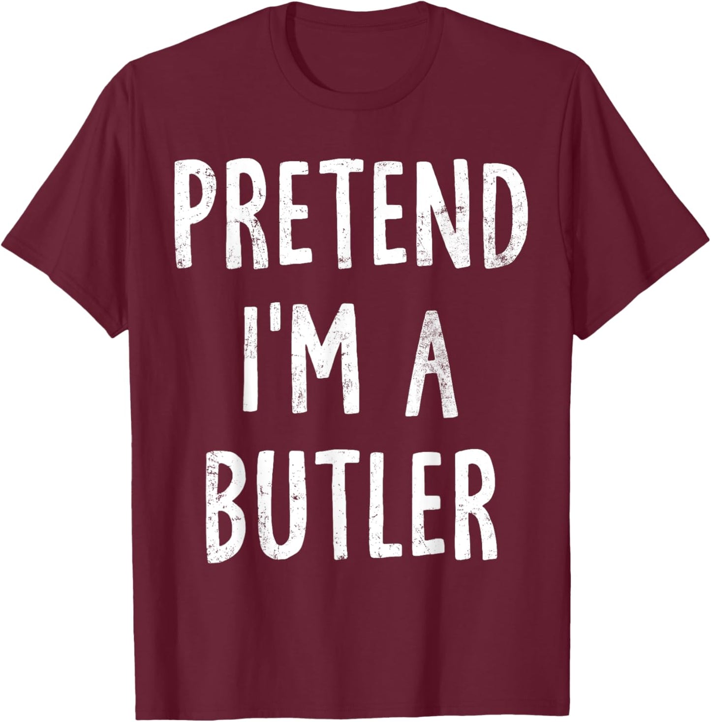 Pretend I'm A Butler Lazy Easy Halloween Costume T-Shirt - T-Shirt | Maroon