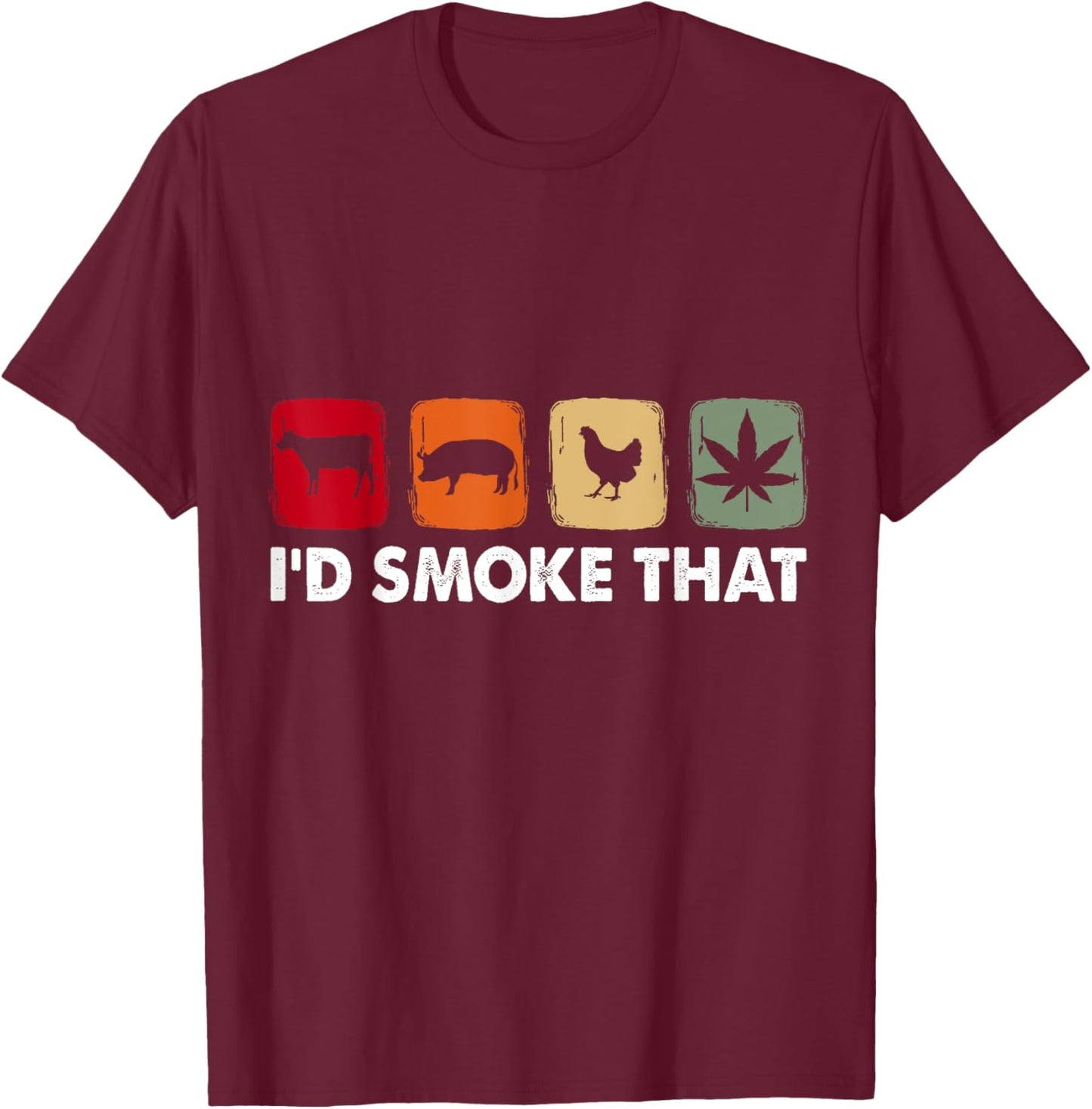 I'd Smoke That Cow Pig Chicken Weed T-Shirt - T-Shirt | Maroon