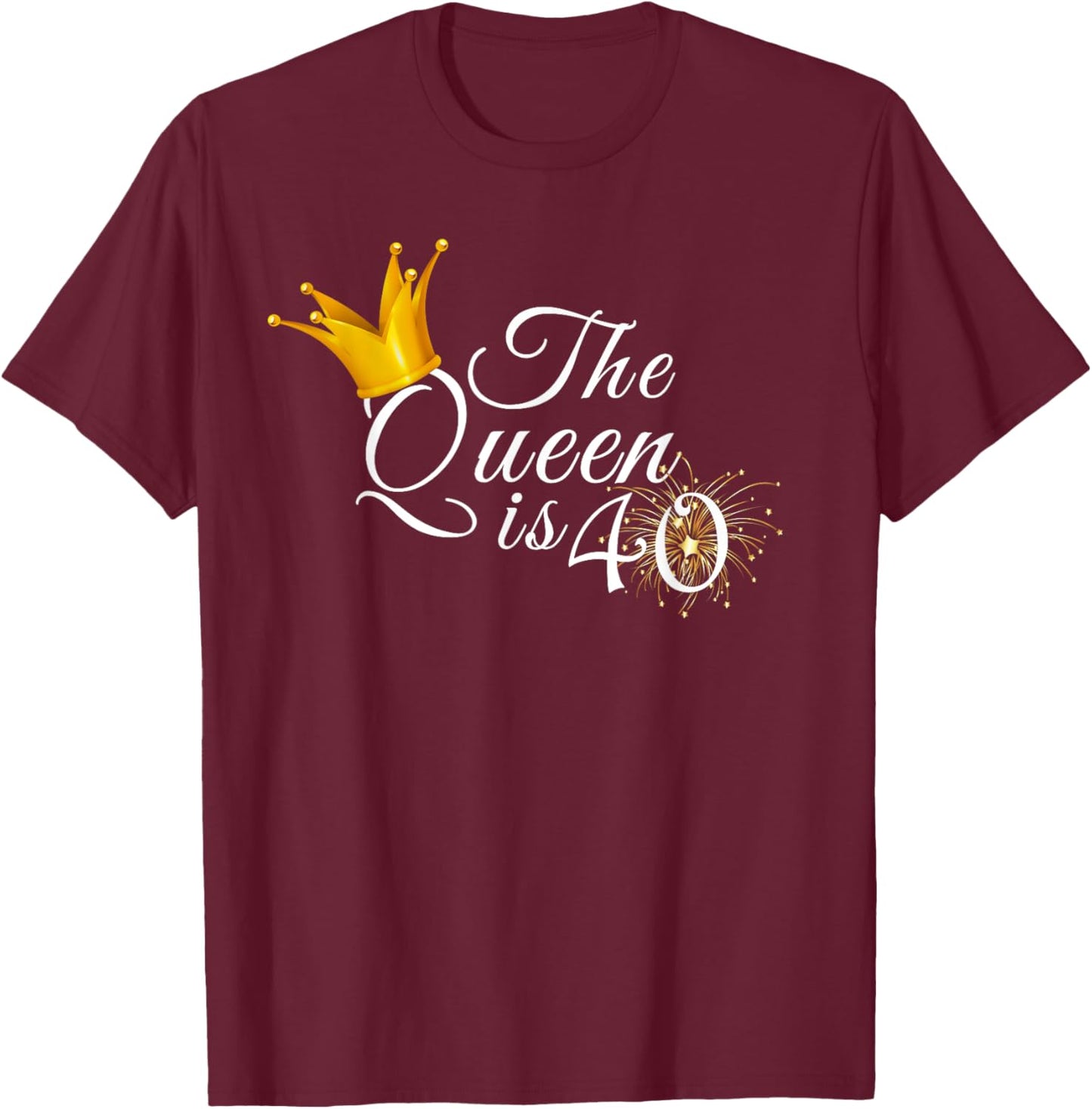 The Queen Is 40 Forty Year Old 40th Birthday Party Gift T-Shirt - T-Shirt | Maroon