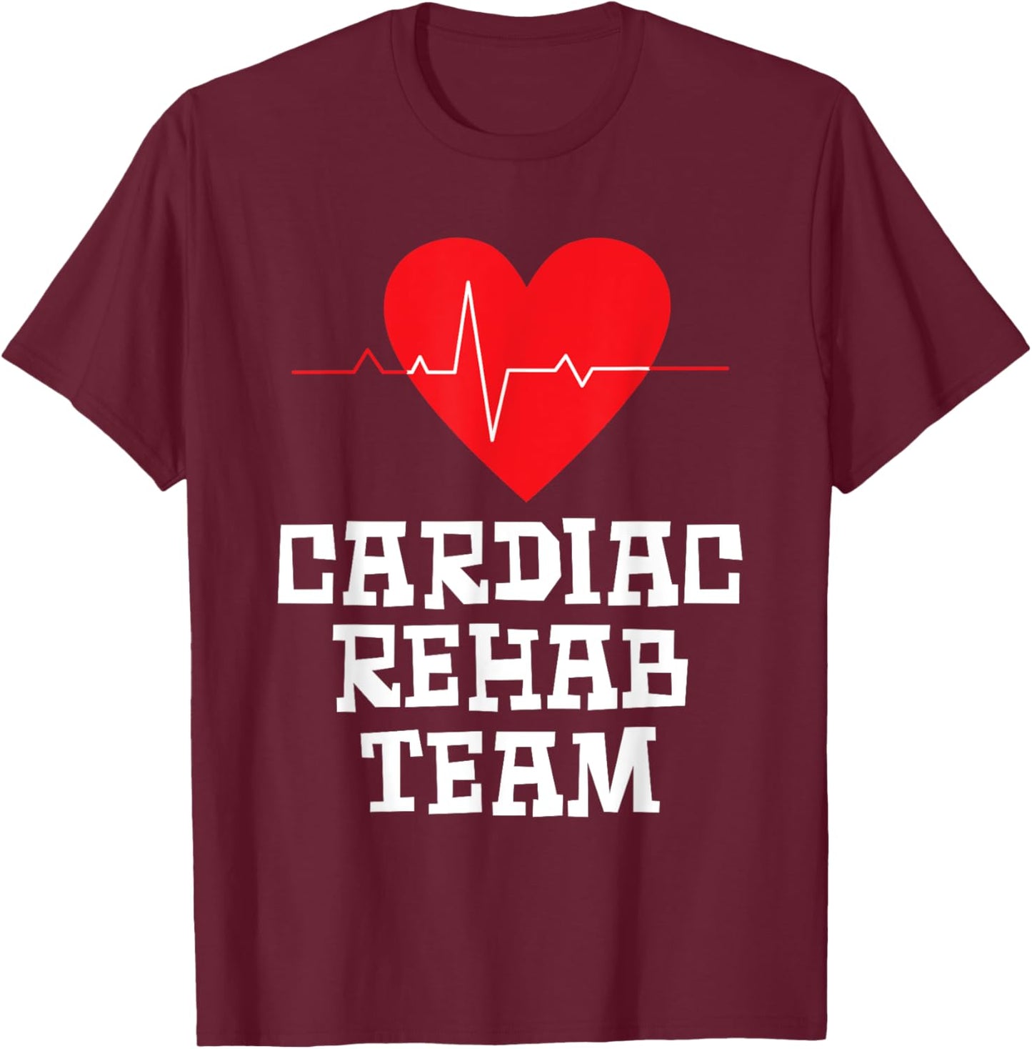 Cardiac Rehab Team T-Shirt - T-Shirt | Maroon