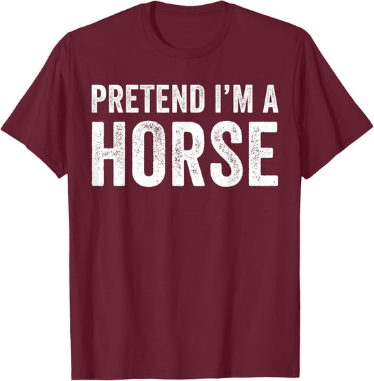 Pretend I'm A Horse Costume Halloween Simple Funny T-Shirt - T-Shirt | Maroon