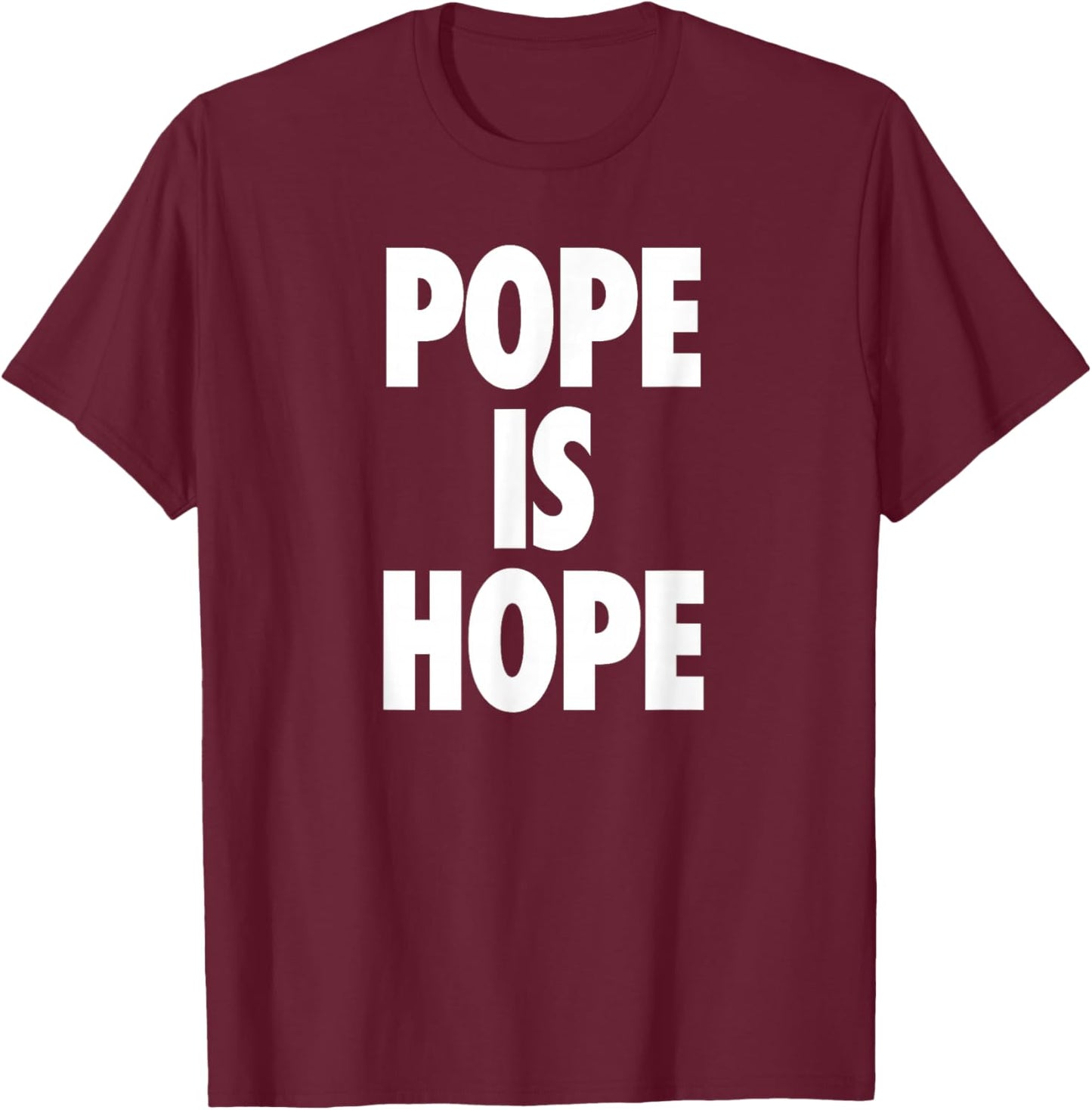 Pope Is Hope T-Shirt - T-Shirt | Maroon