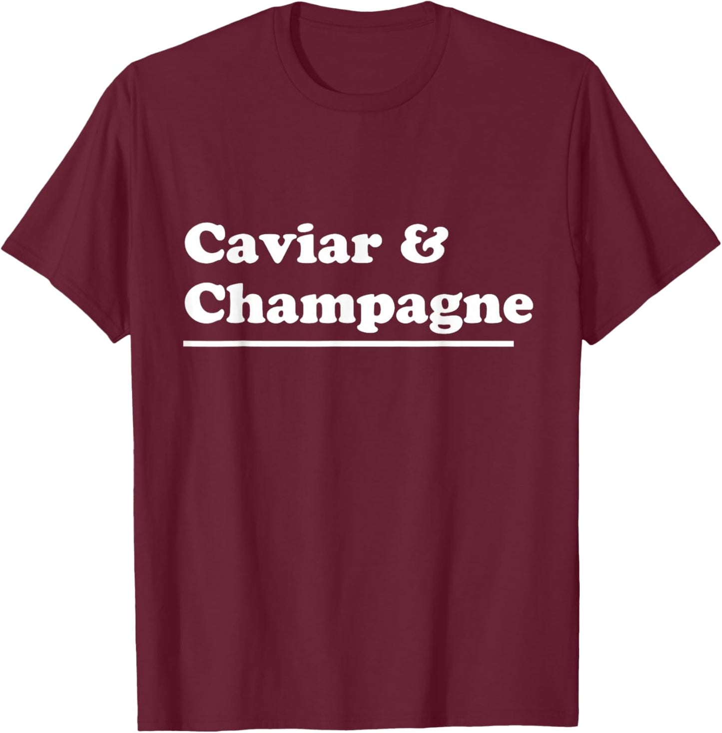 Caviar & Champagne T-Shirt - T-Shirt | Maroon