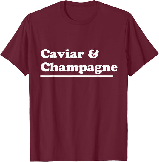 Caviar & Champagne T-Shirt - T-Shirt | Maroon