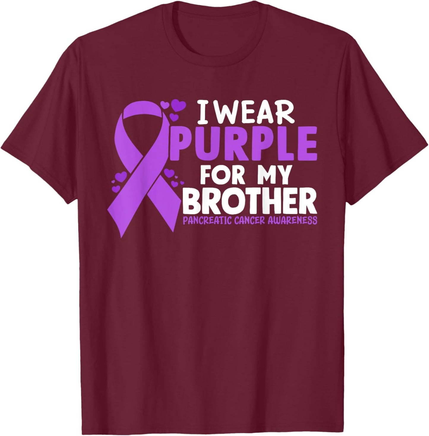 I Wear Purple For My Brother Pancreatic Cancer Awareness T-Shirt - T-Shirt | Maroon