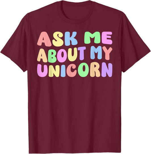 Ask Me About My Unicorn Halloween Costume Birthday Party T-Shirt - T-Shirt | Maroon