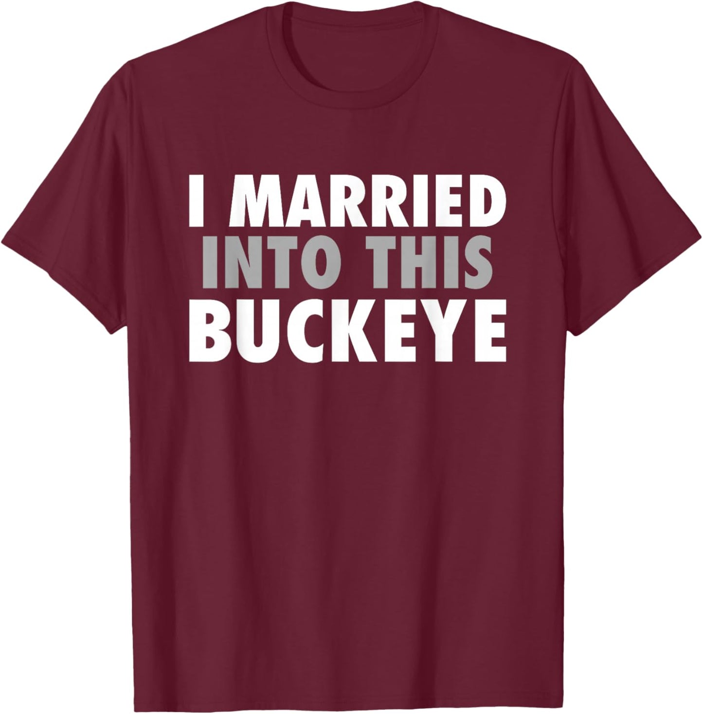 Buckeyes Gilmer I Married Into This HS T-Shirt - T-Shirt | Maroon
