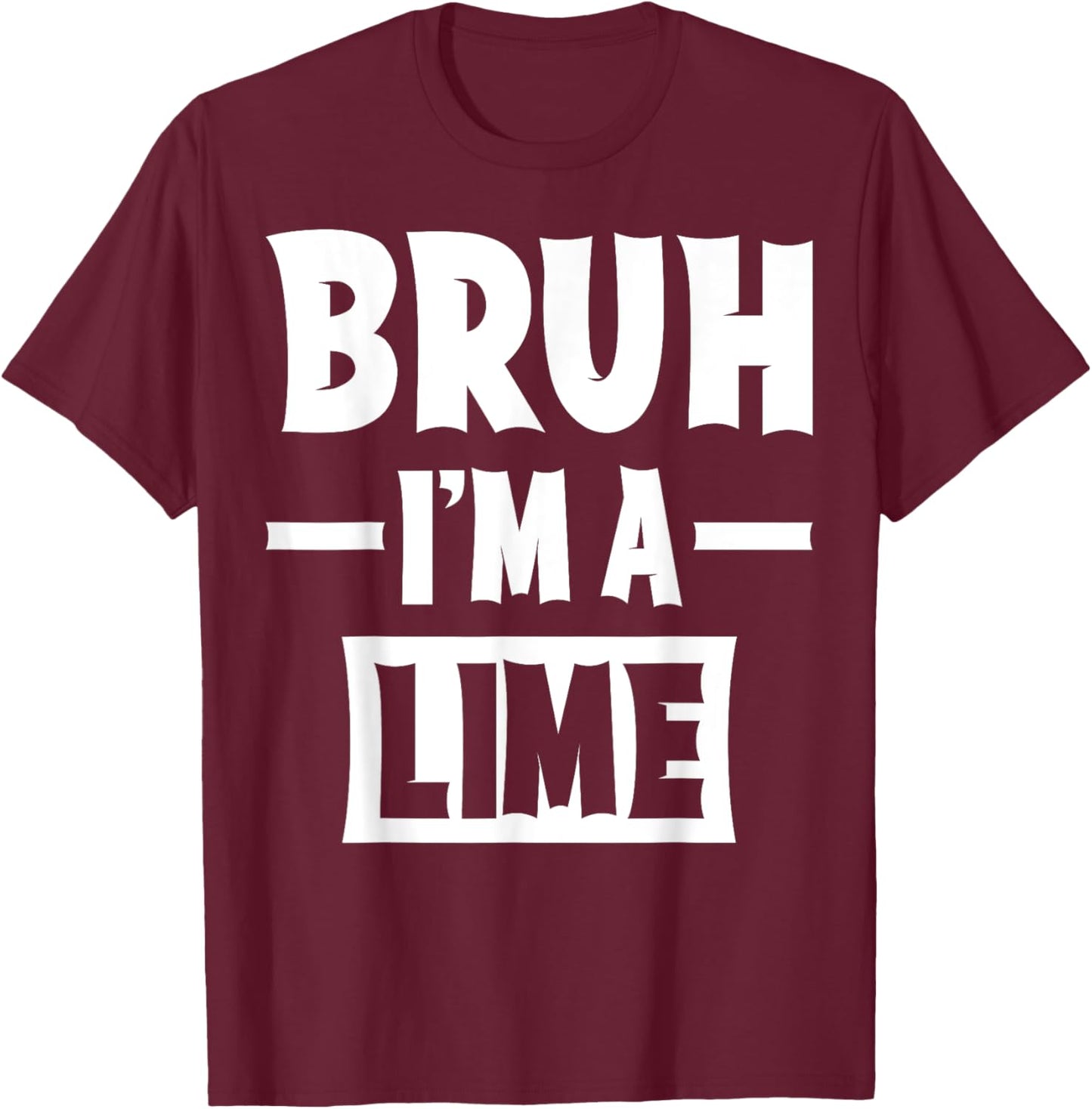 Bruh I'm A Lime Funny Lazy Halloween Costume Party T-Shirt - T-Shirt | Maroon