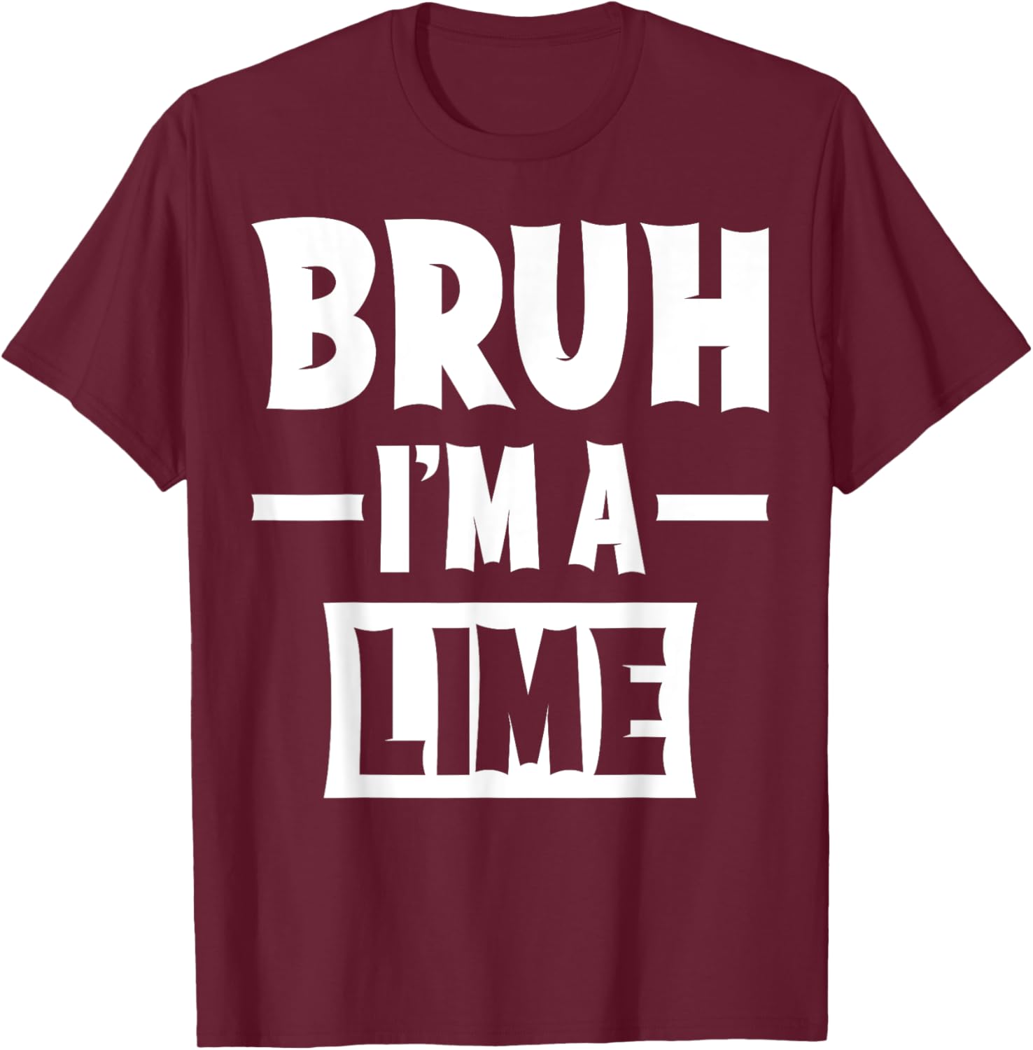 Bruh I'm A Lime Funny Lazy Halloween Costume Party T-Shirt - T-Shirt | Maroon
