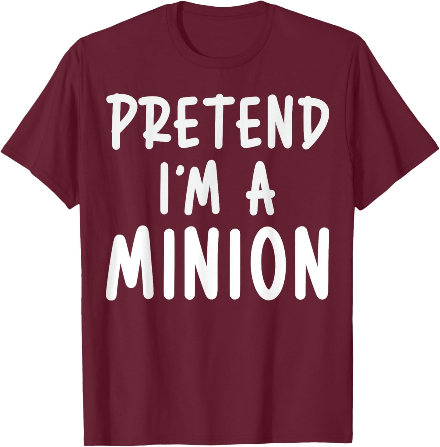 Pretend I'm A Minion Costume Party Funny Halloween Minion T-Shirt - T-Shirt | Maroon