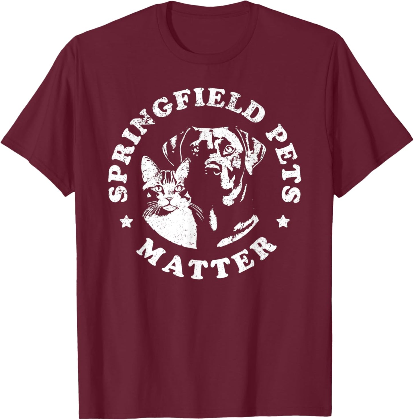 Springfield Pets Matter - Funny Presidential Debate Humor T-Shirt - T-Shirt | Maroon