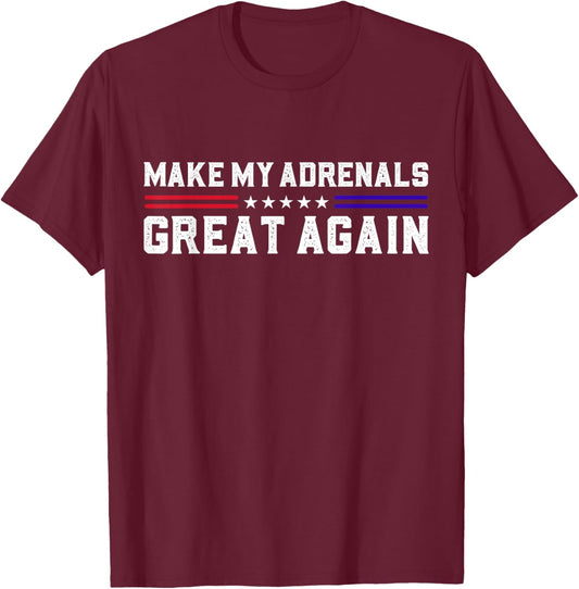 Make My Adrenals Great Again Cute Adrenal Insufficiency T-Shirt - T-Shirt | Maroon