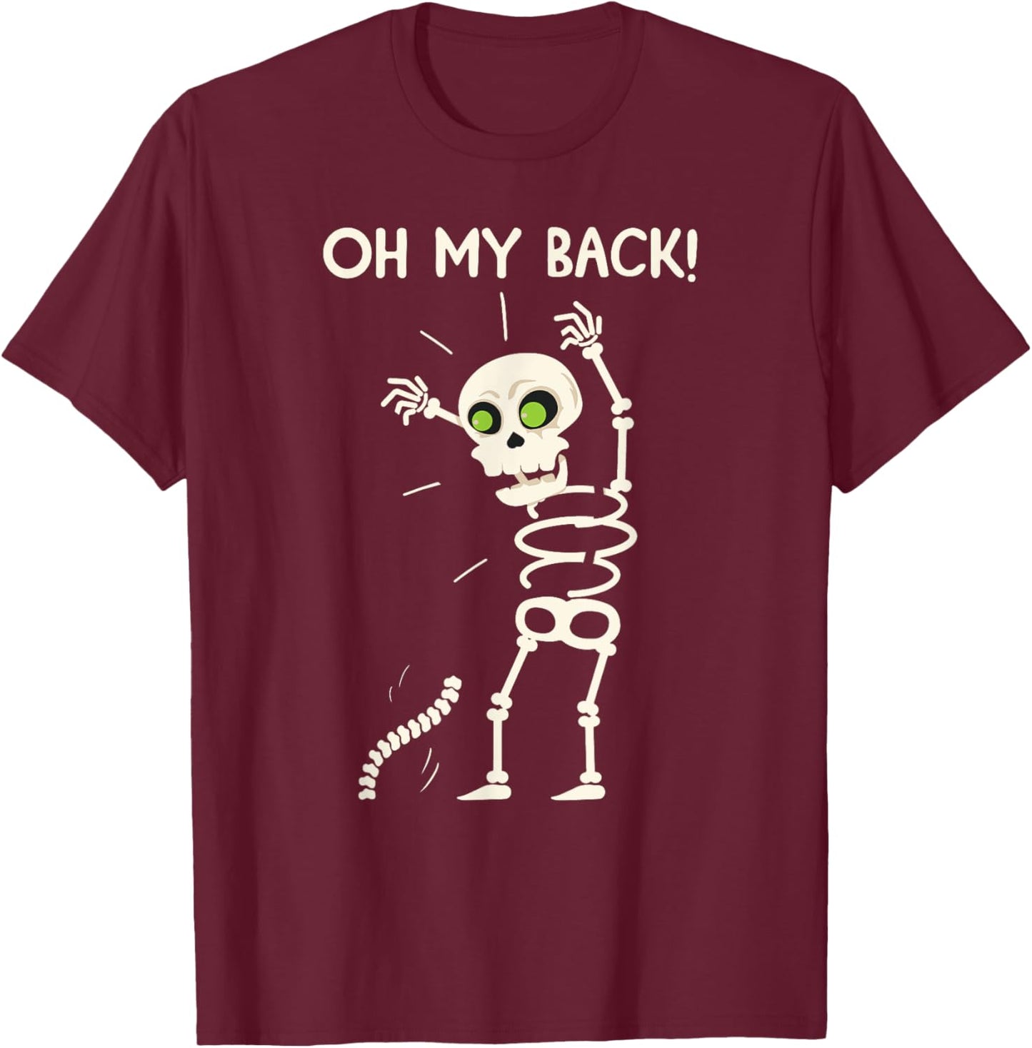 Oh My Back Funny Skeleton Has Back Pain Halloween T-Shirt - T-Shirt | Maroon