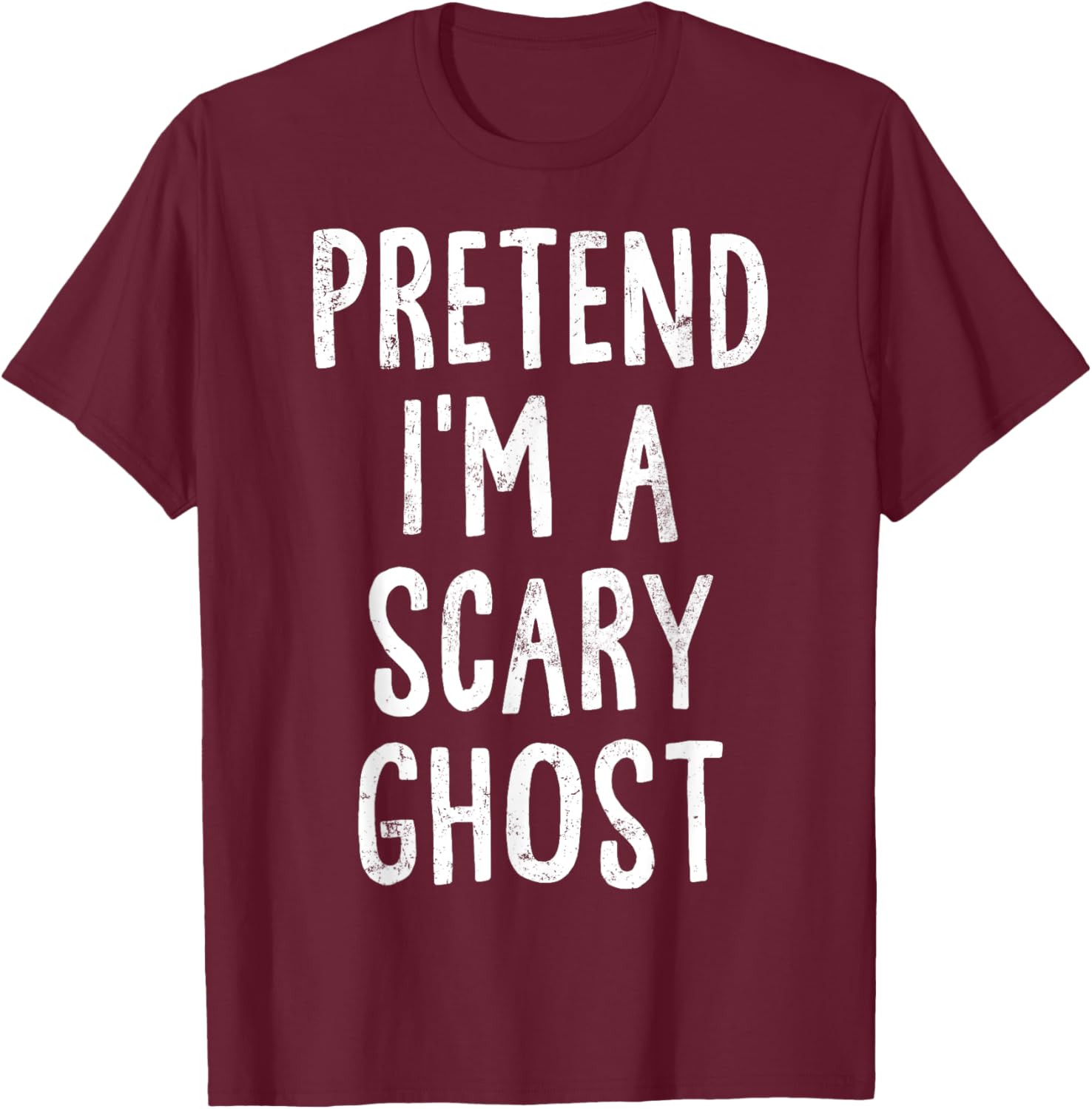 Pretend I'm A Scary Ghost Lazy Easy Halloween Costume T-Shirt - T-Shirt | Maroon