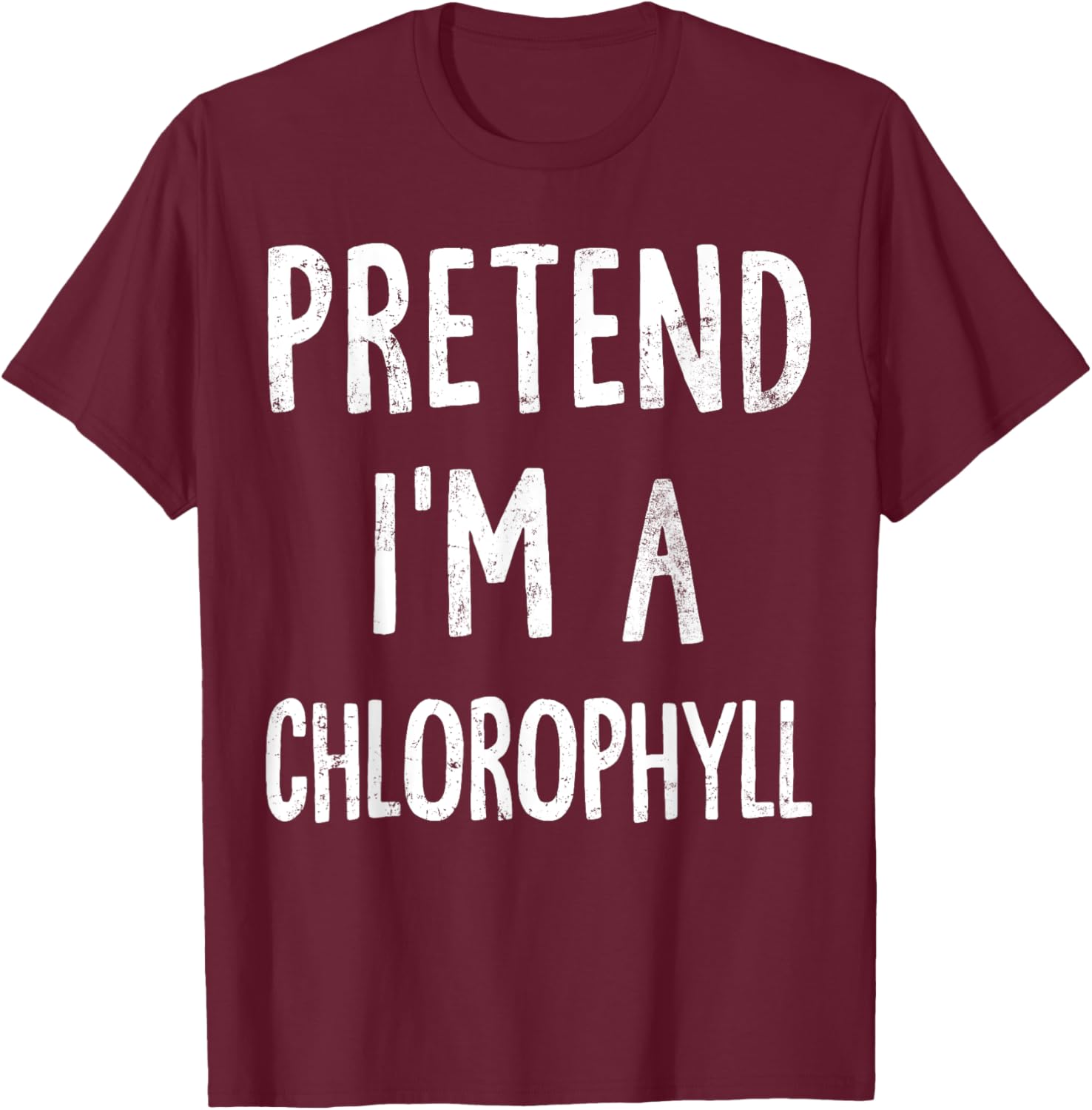 Pretend I'm A Chlorophyll Lazy Easy Halloween Costume T-Shirt - T-Shirt | Maroon