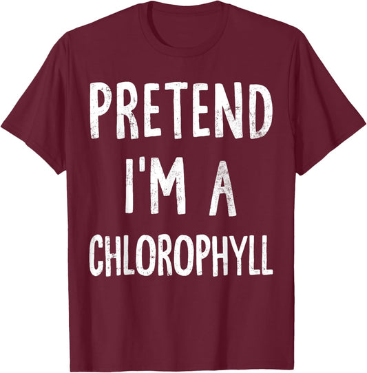 Pretend I'm A Chlorophyll Lazy Easy Halloween Costume T-Shirt - T-Shirt | Maroon