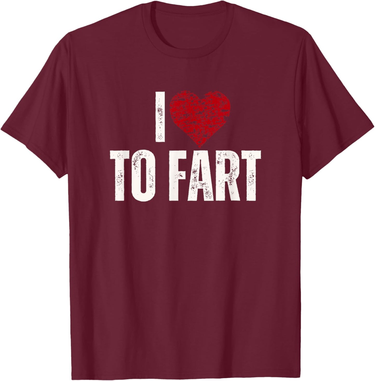 Funny I Love To Fart Heart T-Shirt - T-Shirt | Maroon