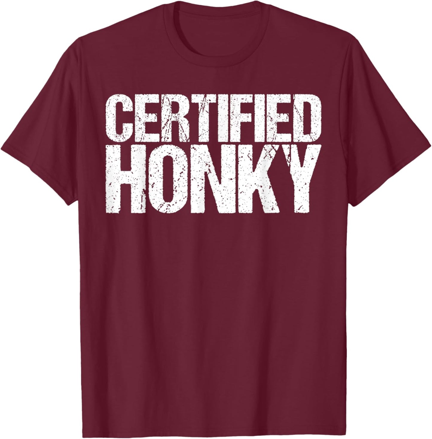 Certified Honky Shirt Hillbilly T-Shirt - T-Shirt | Maroon