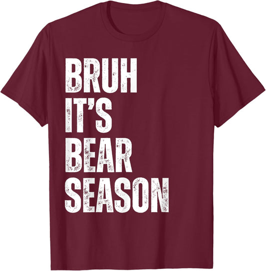 Bruh it's Bear Season Funny Bear Hunter Bear Hunting Season T-Shirt - T-Shirt | Maroon
