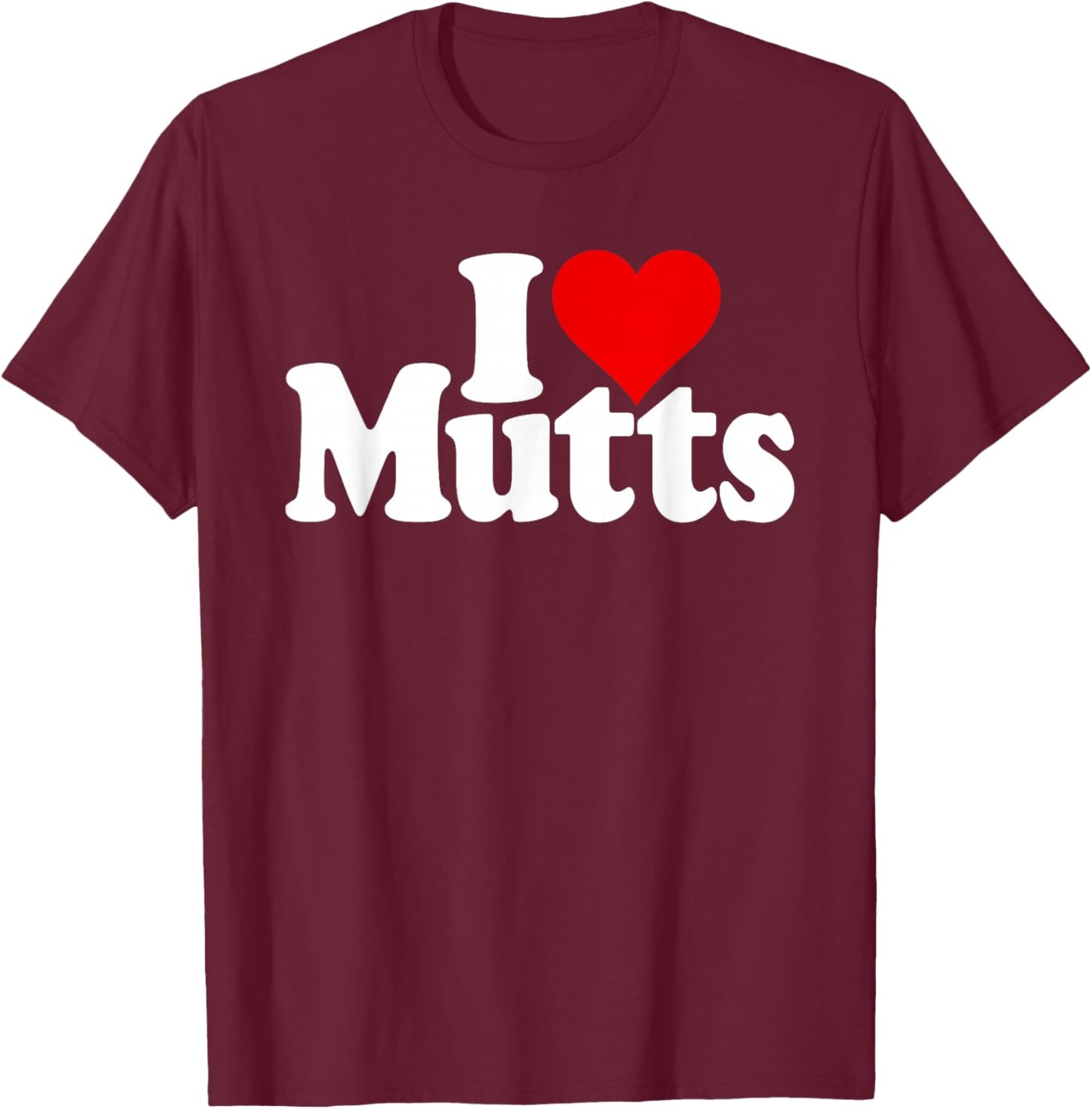 I Love Heart Mutts Dogs Puppies Mixed Breeds Rescue Shelter T-Shirt - T-Shirt | Maroon