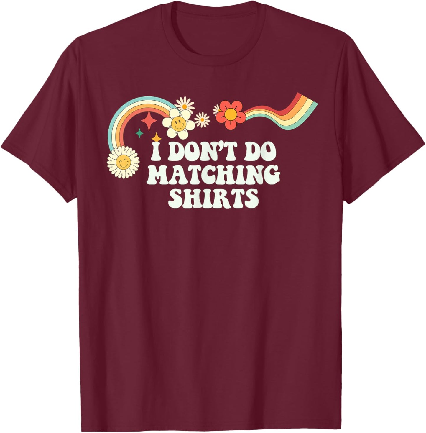 Groovy Script Funny I Don't Do Matching Shirts, Retro Quote T-Shirt - T-Shirt | Maroon