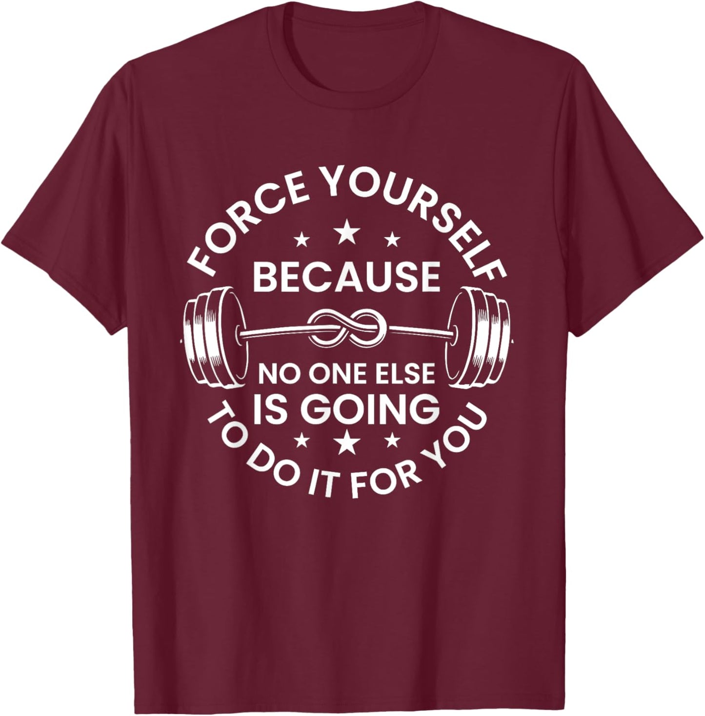 Force Yourself Gym Workout Fitness Weight-lifting Men Women T-Shirt - T-Shirt | Maroon