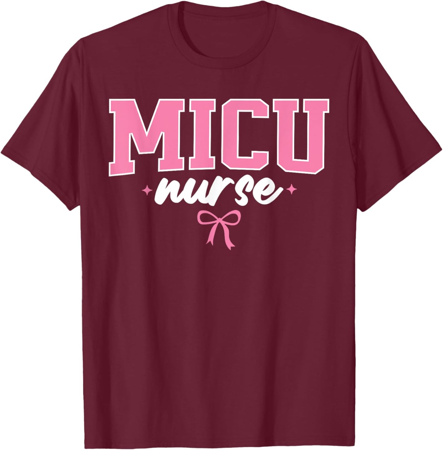 MICU Nurse Medical Intensive Care Unit Nurse Nursing Cute T-Shirt - T-Shirt | Maroon