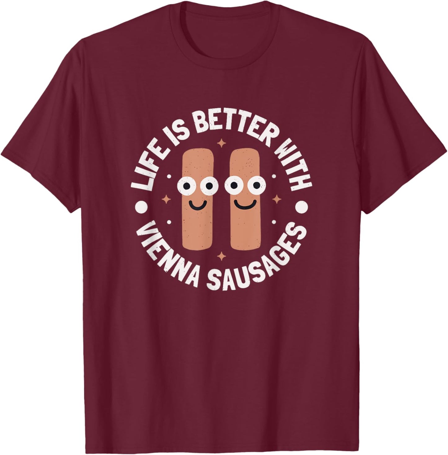 Life Is Better With Vienna Sausages - Vienna Sausage T-Shirt - T-Shirt | Maroon