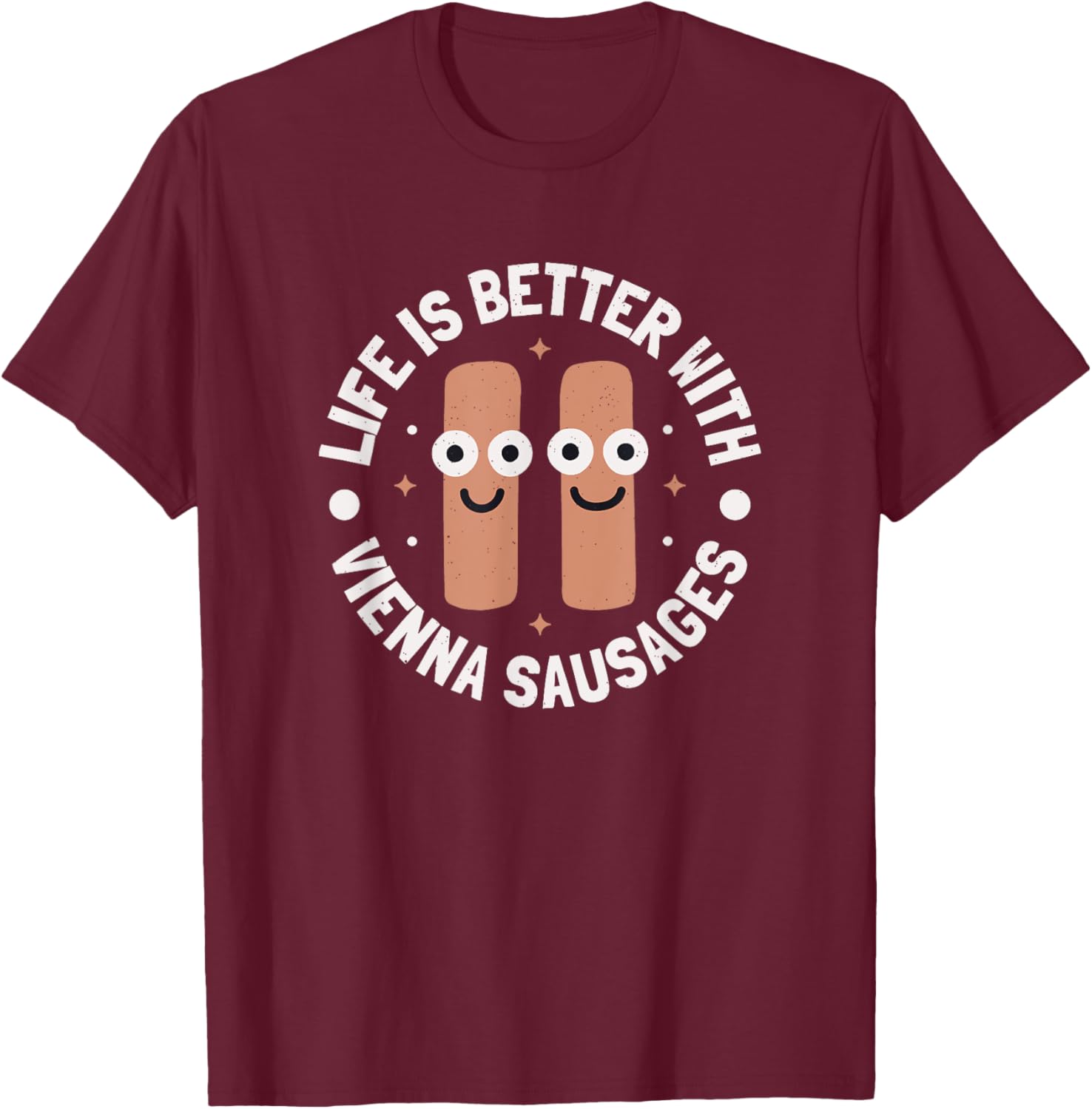 Life Is Better With Vienna Sausages - Vienna Sausage T-Shirt - T-Shirt | Maroon