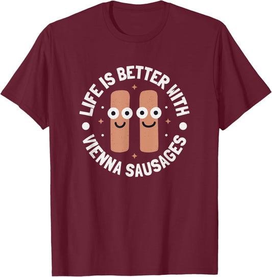 Life Is Better With Vienna Sausages - Vienna Sausage T-Shirt - T-Shirt | Maroon