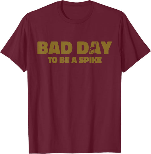 Bad Day To Be A Spike Funny Deer Hunting T-Shirt - T-Shirt | Maroon