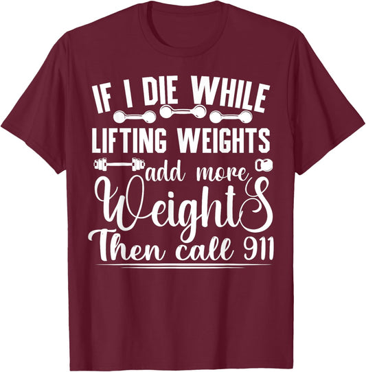 Funny Workout If I Die While Lifting Weights Gym T-Shirt - T-Shirt | Maroon
