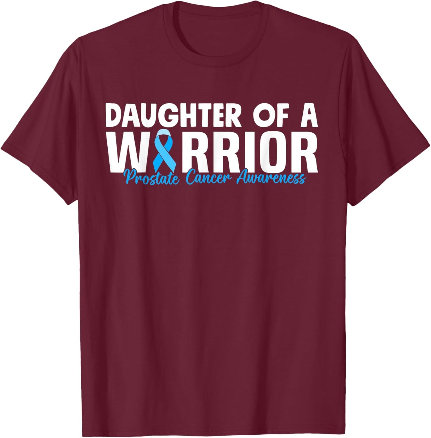 Daughter Of A Warrior Prostate Cancer Blue Ribbon Awareness T-Shirt - T-Shirt | Maroon