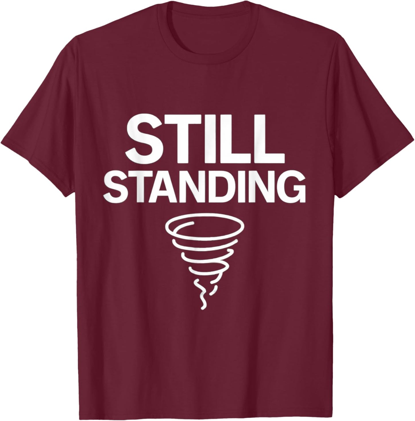 Still Standing – Tornado Survivor T-Shirt - T-Shirt | Maroon