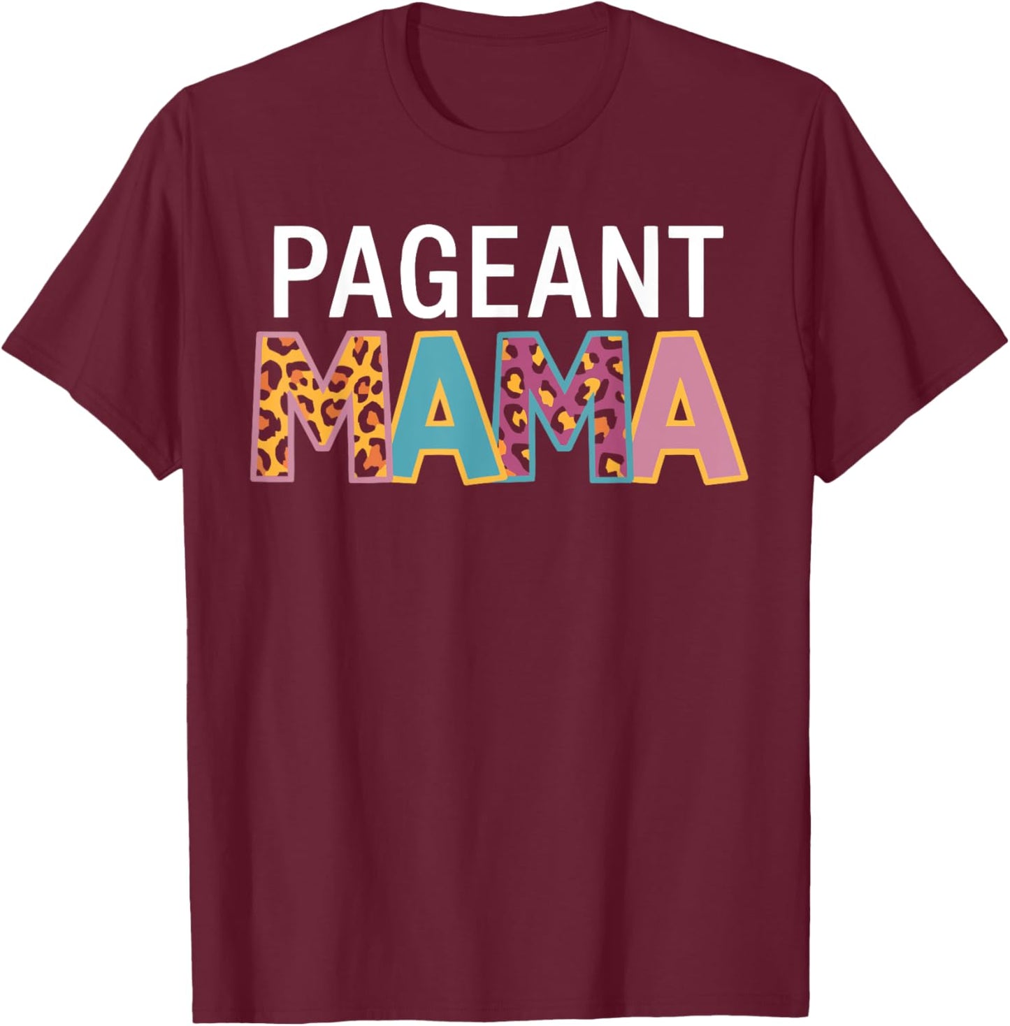 Pageant Mom Pageantry Pageant Contest Beauty Queen T-Shirt - T-Shirt | Maroon