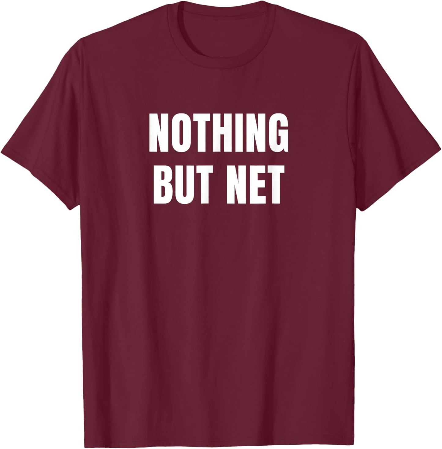 Nothing but Net T-Shirt - T-Shirt | Maroon
