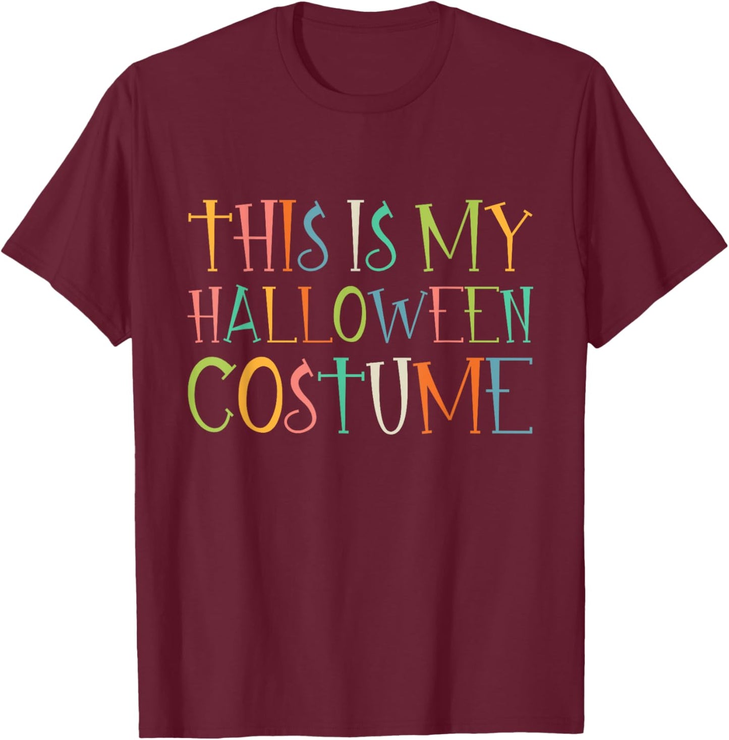 This Is My Halloween Costume T-Shirt - T-Shirt | Maroon